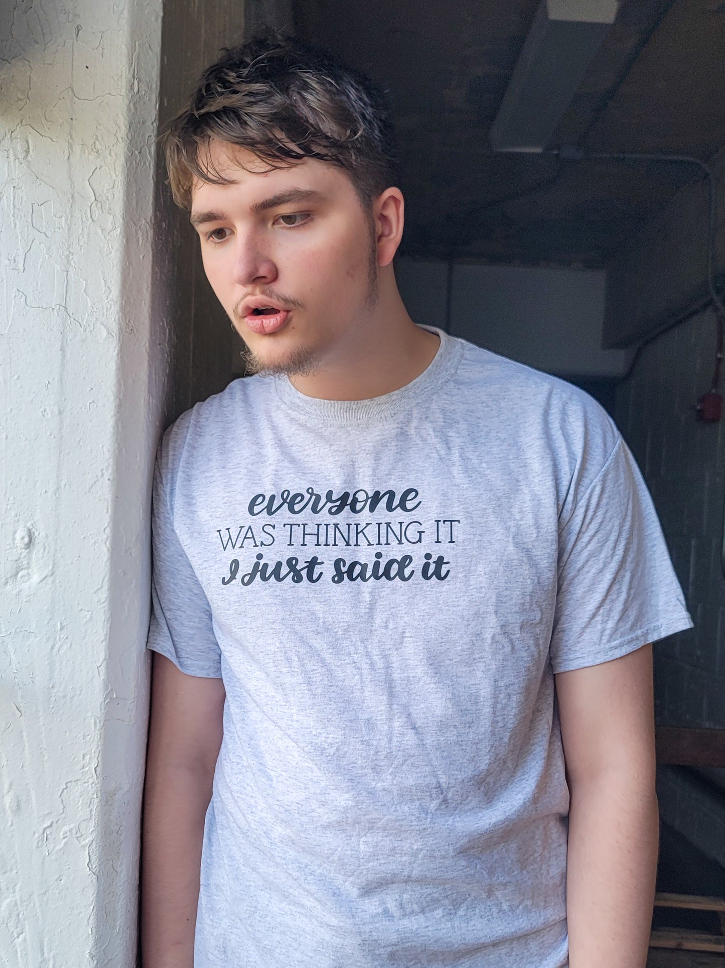 Everyone was thinking it, I just said it - graphic t-shirt