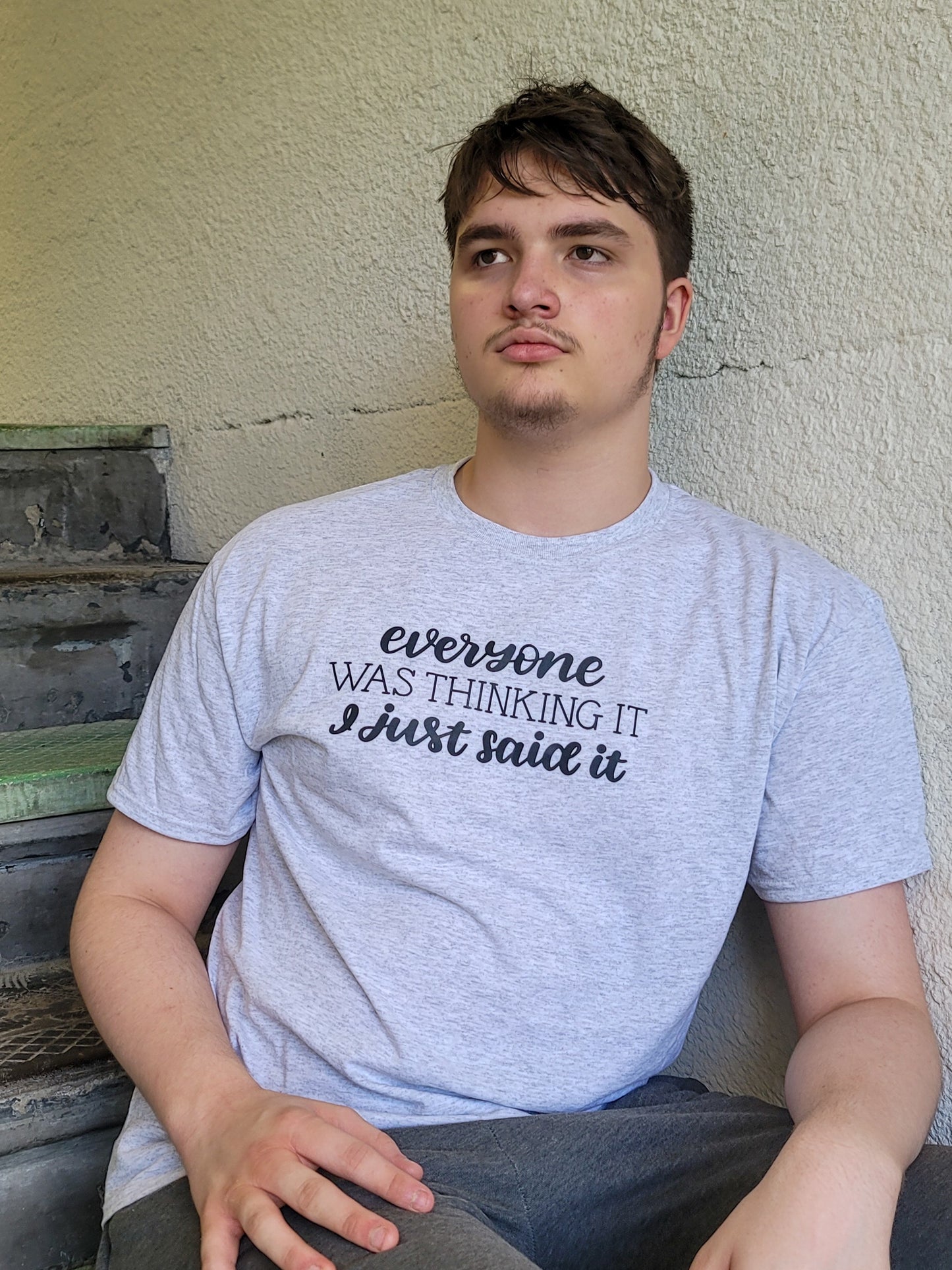 Everyone was thinking it, I just said it - graphic t-shirt