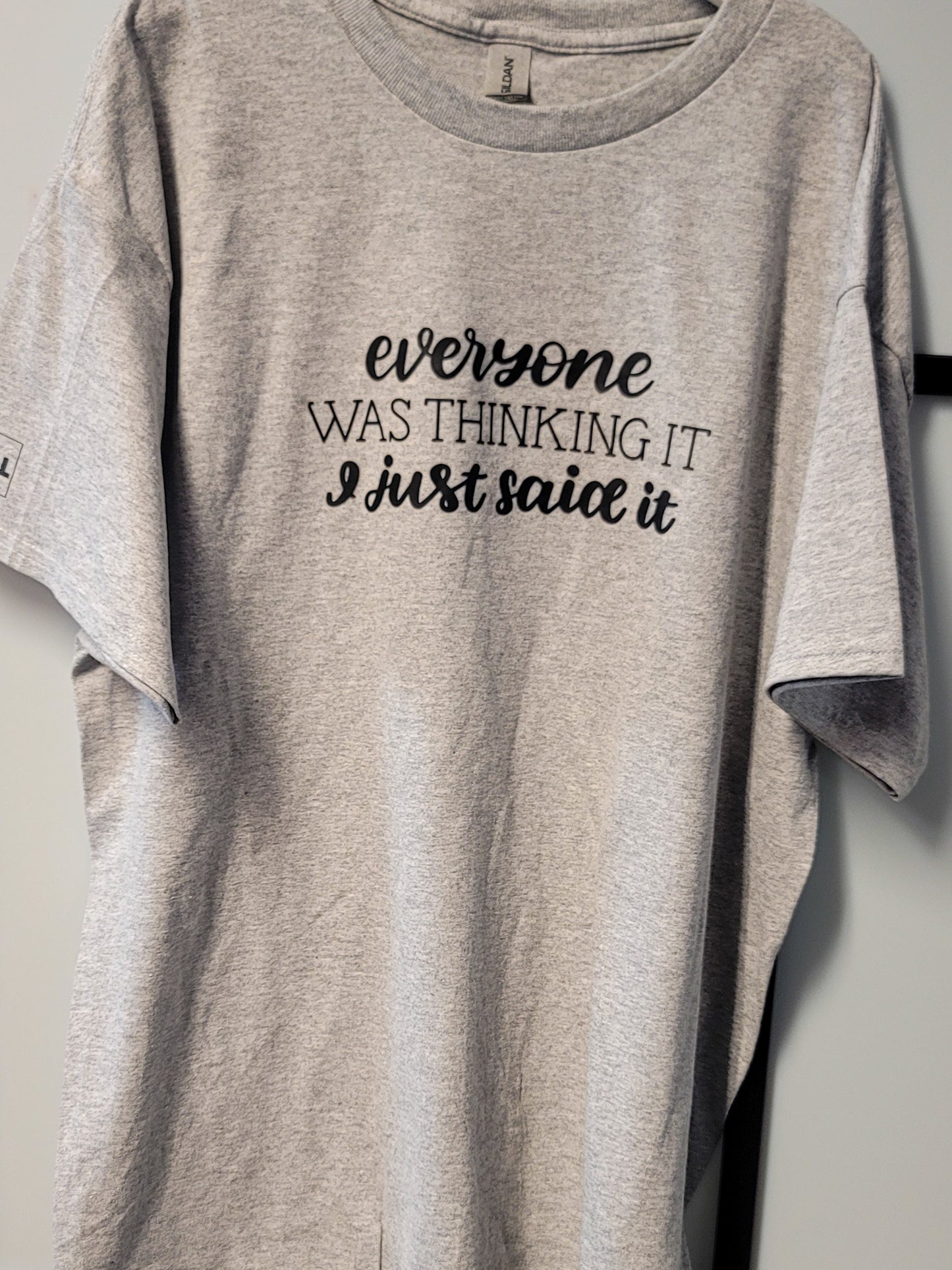 Everyone was thinking it, I just said it - graphic t-shirt