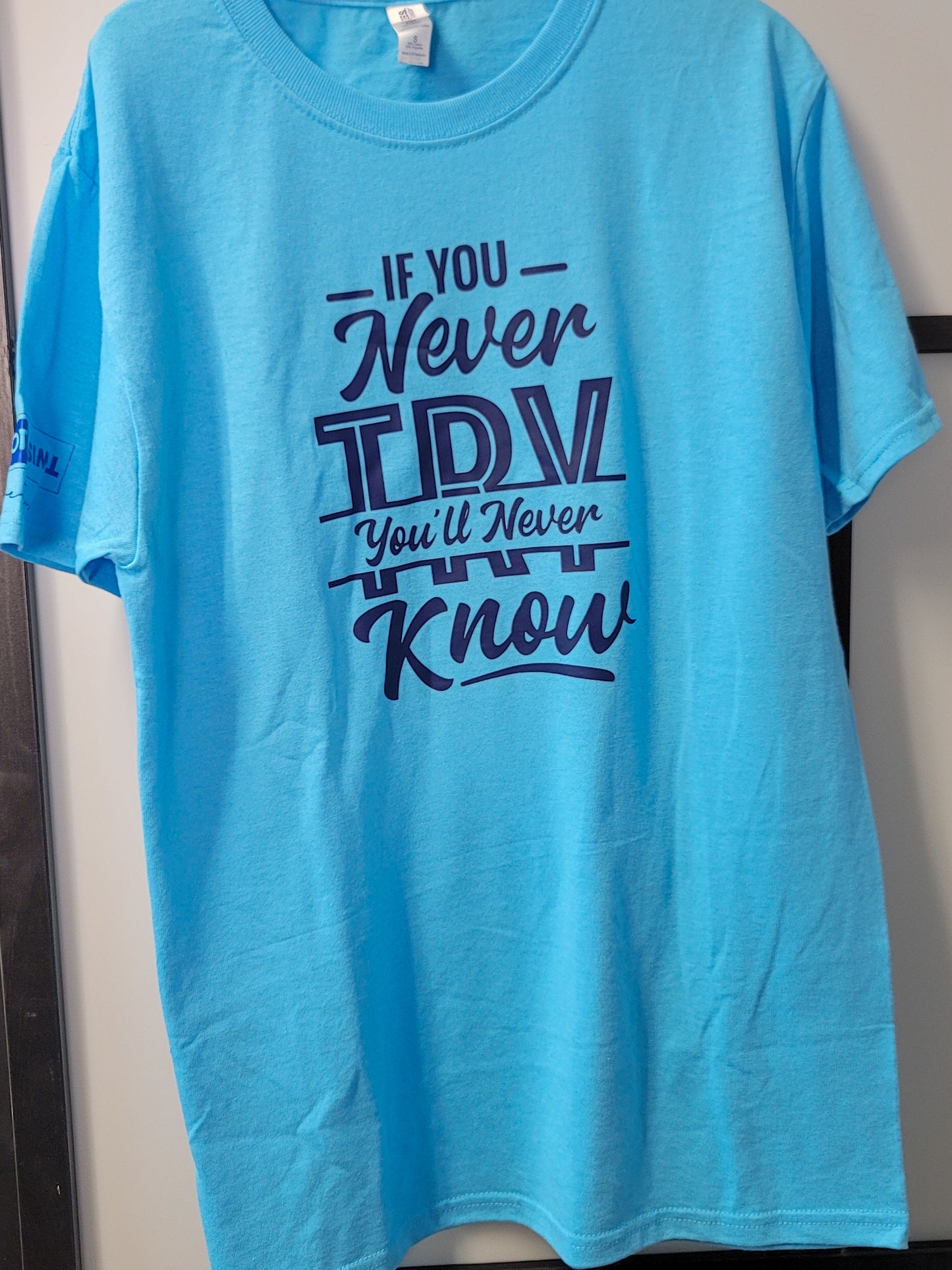 If You Never Try, You'll Never Know - graphic t-shirt